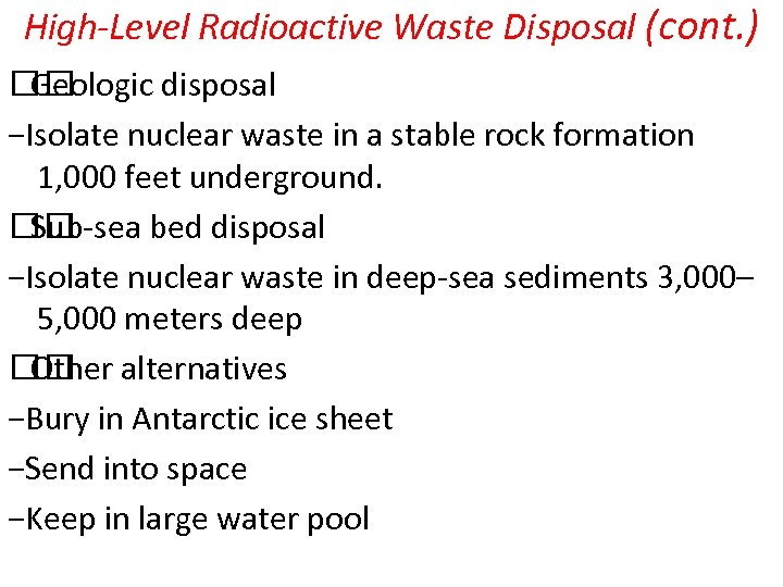 High-Level Radioactive Waste Disposal (cont. ) Geologic disposal −Isolate nuclear waste in a stable