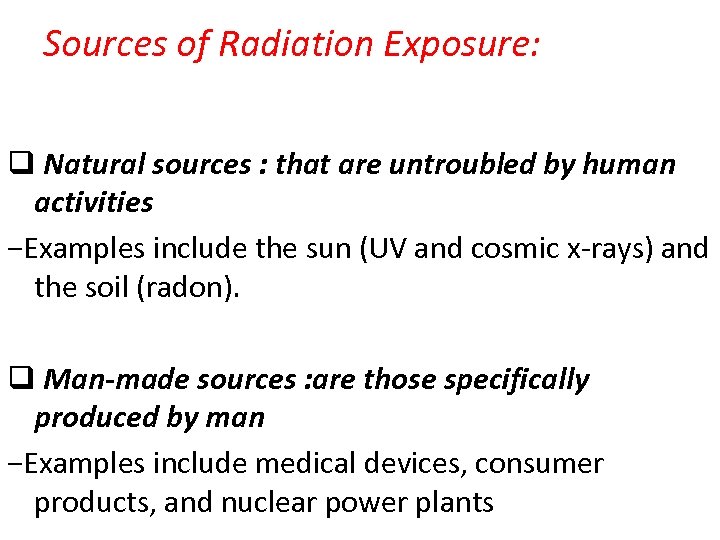 Sources of Radiation Exposure: q Natural sources : that are untroubled by human activities