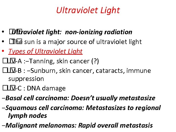 Ultraviolet Light • Ultraviolet light: non-ionizing radiation • sun is a major source of