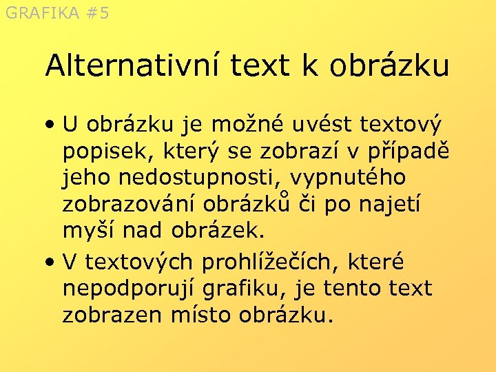 GRAFIKA #5 Alternativní text k obrázku • U obrázku je možné uvést textový popisek,