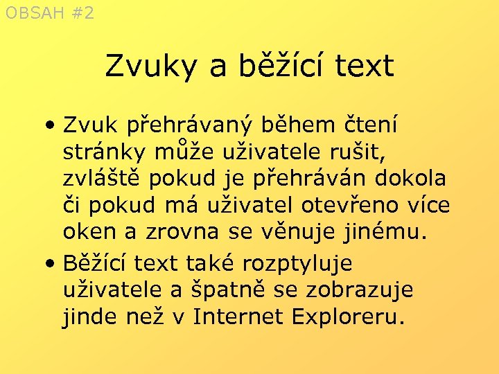 OBSAH #2 Zvuky a běžící text • Zvuk přehrávaný během čtení stránky může uživatele