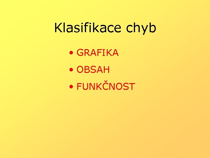 Klasifikace chyb • GRAFIKA • OBSAH • FUNKČNOST 