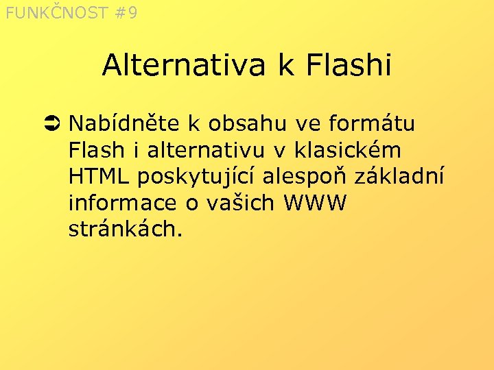 FUNKČNOST #9 Alternativa k Flashi Ü Nabídněte k obsahu ve formátu Flash i alternativu