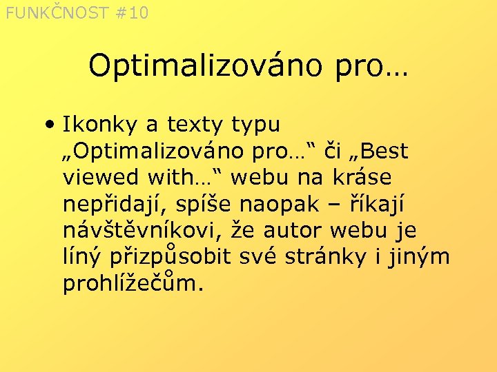 FUNKČNOST #10 Optimalizováno pro… • Ikonky a texty typu „Optimalizováno pro…“ či „Best viewed