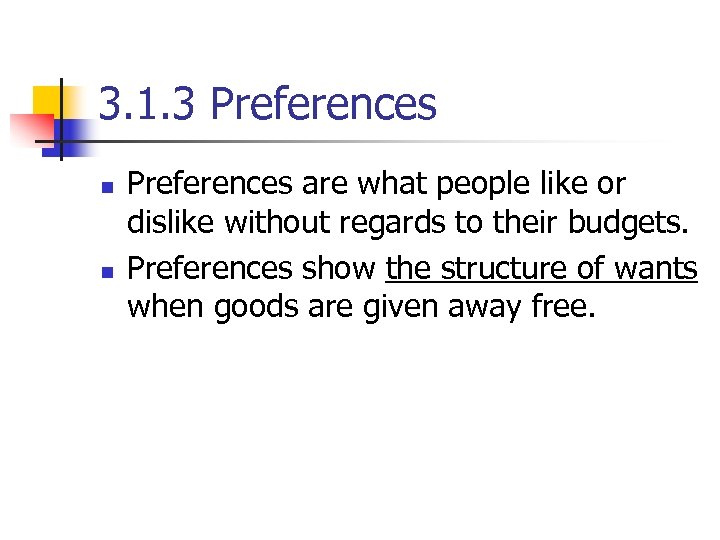 3. 1. 3 Preferences n n Preferences are what people like or dislike without