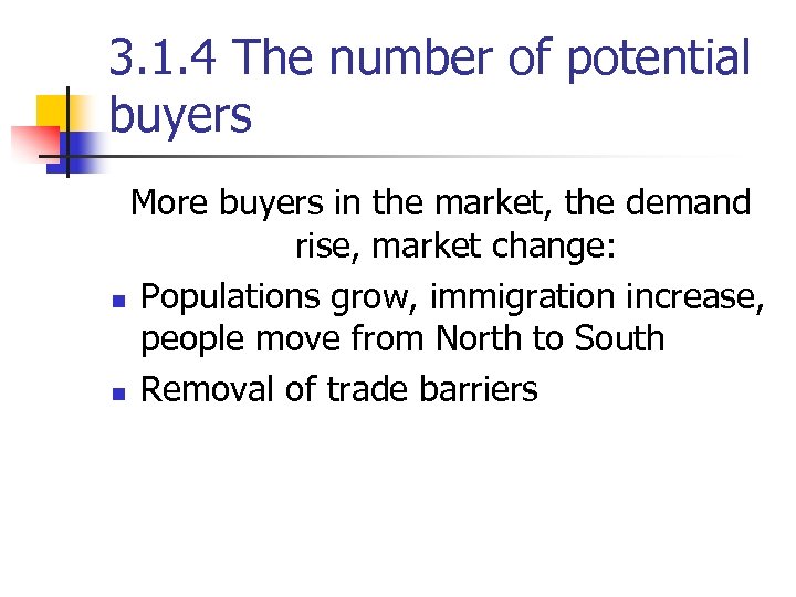 3. 1. 4 The number of potential buyers More buyers in the market, the