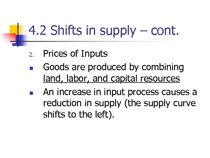 4. 2 Shifts in supply – cont. 2. n n Prices of Inputs Goods