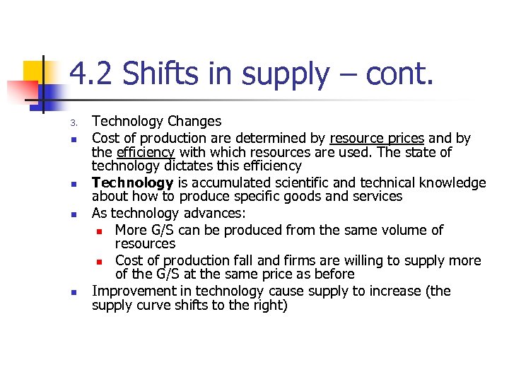 4. 2 Shifts in supply – cont. 3. n n Technology Changes Cost of