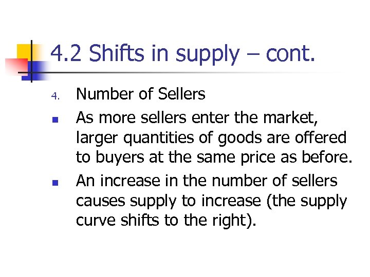 4. 2 Shifts in supply – cont. 4. n n Number of Sellers As