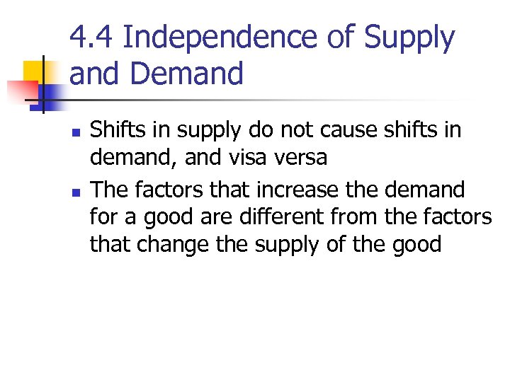 4. 4 Independence of Supply and Demand n n Shifts in supply do not