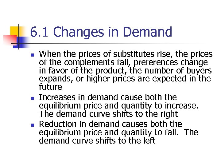 6. 1 Changes in Demand n n n When the prices of substitutes rise,