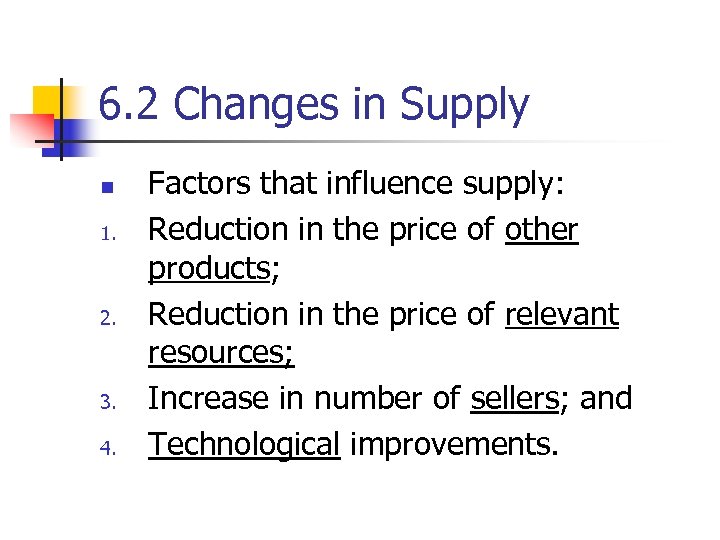 6. 2 Changes in Supply n 1. 2. 3. 4. Factors that influence supply: