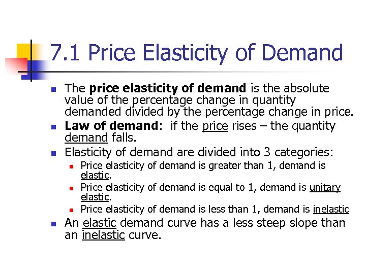 7. 1 Price Elasticity of Demand n n n The price elasticity of demand