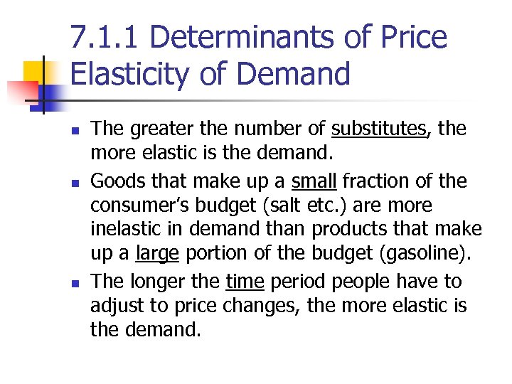 7. 1. 1 Determinants of Price Elasticity of Demand n n n The greater