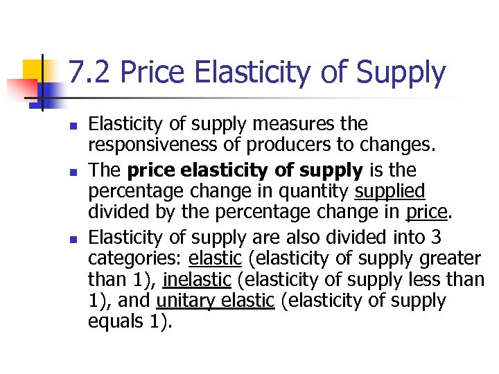 7. 2 Price Elasticity of Supply n n n Elasticity of supply measures the