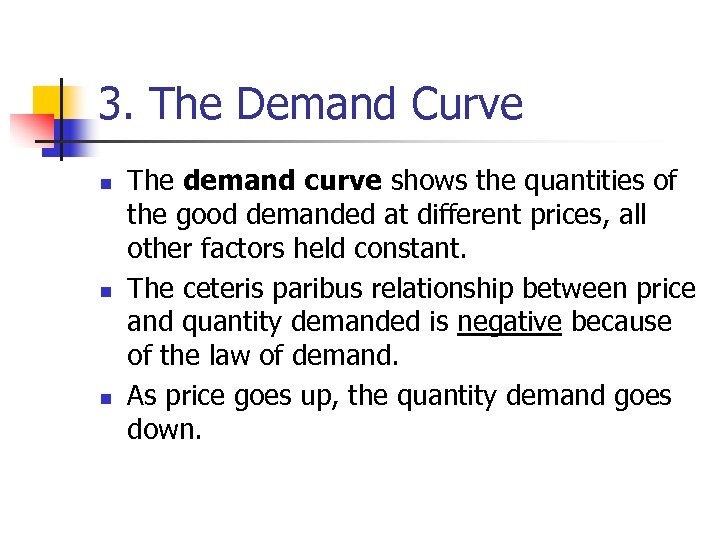3. The Demand Curve n n n The demand curve shows the quantities of