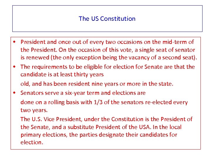 The US Constitution • President and once out of every two occasions on the