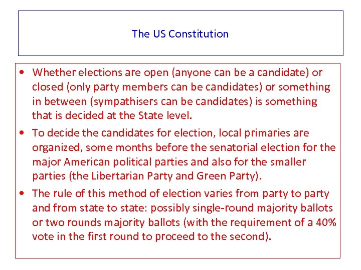 The US Constitution • Whether elections are open (anyone can be a candidate) or