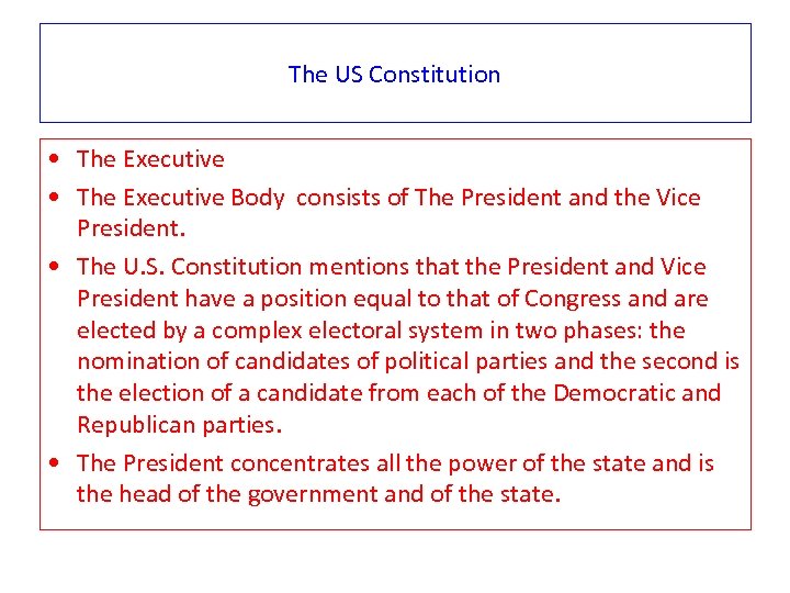 The US Constitution • The Executive Body consists of The President and the Vice
