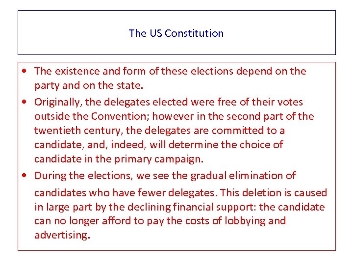 The US Constitution • The existence and form of these elections depend on the