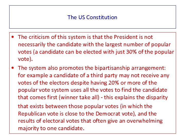 The US Constitution • The criticism of this system is that the President is