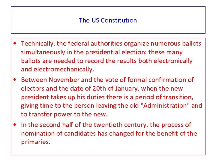 The US Constitution • Technically, the federal authorities organize numerous ballots simultaneously in the