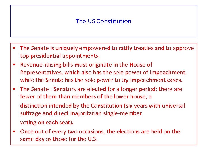 The US Constitution • The Senate is uniquely empowered to ratify treaties and to