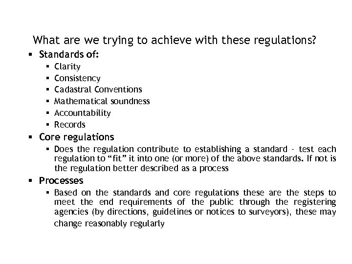 What are we trying to achieve with these regulations? Standards of: Clarity Consistency Cadastral