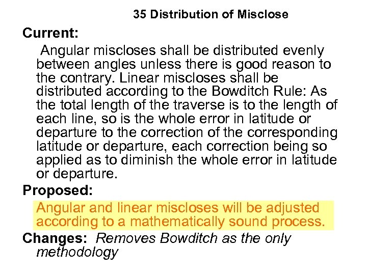 35 Distribution of Misclose Current: Angular miscloses shall be distributed evenly between angles unless