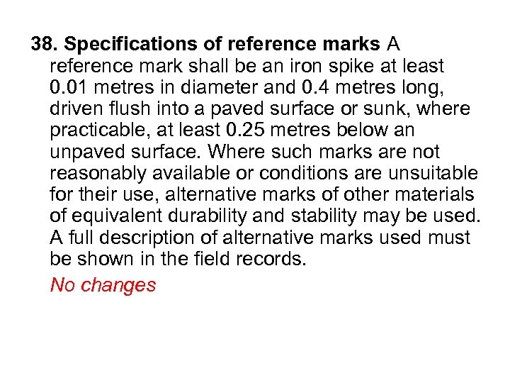 38. Specifications of reference marks A reference mark shall be an iron spike at