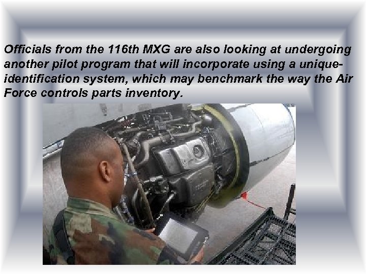 Officials from the 116 th MXG are also looking at undergoing another pilot program