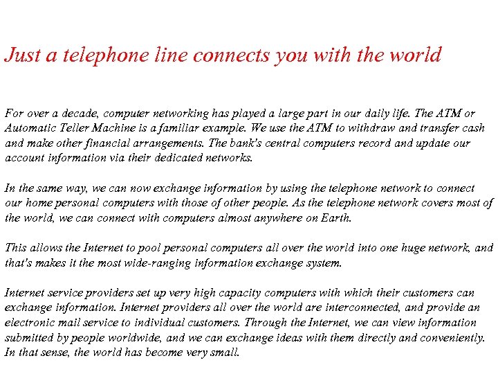 Just a telephone line connects you with the world For over a decade, computer