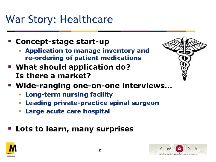 War Story: Healthcare § Concept-stage start-up § Application to manage inventory and re-ordering of