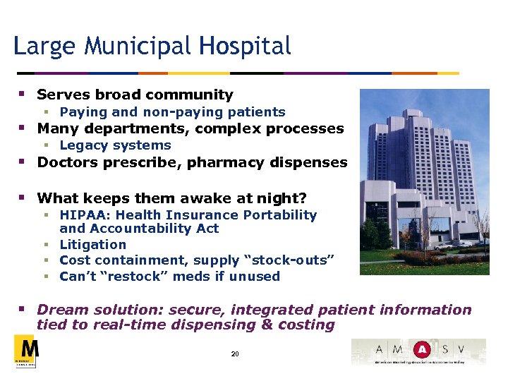 Large Municipal Hospital § Serves broad community § Paying and non-paying patients § Many