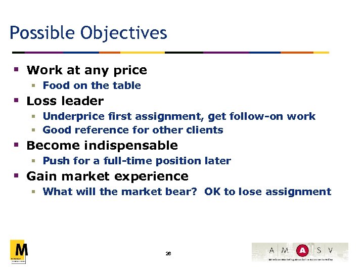 Possible Objectives § Work at any price § Food on the table § Loss