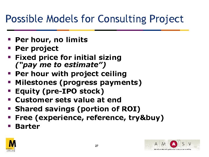 Possible Models for Consulting Project § Per hour, no limits § Per project §