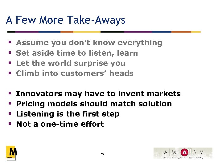A Few More Take-Aways § § Assume you don’t know everything Set aside time