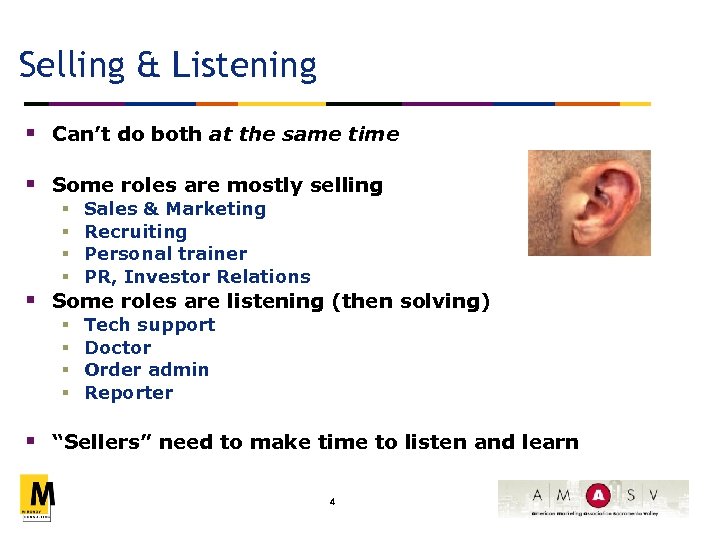 Selling & Listening § Can’t do both at the same time § Some roles