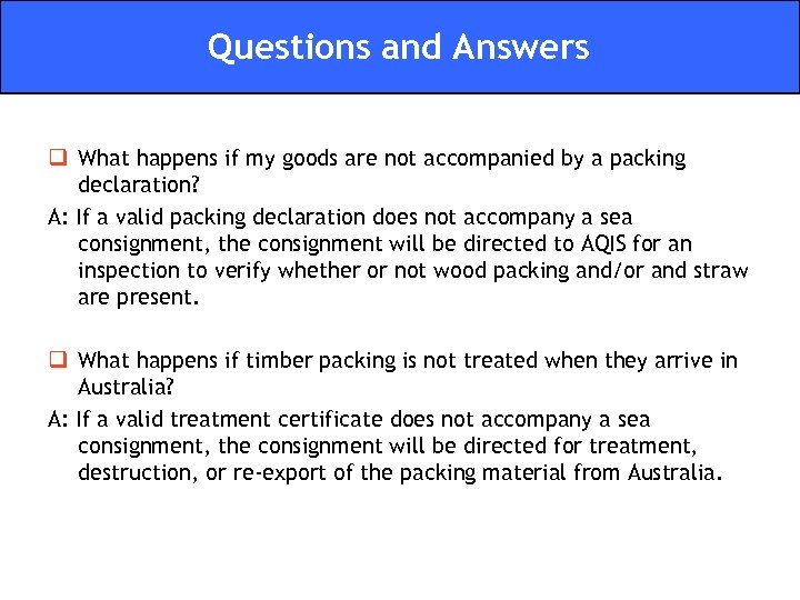 Questions and Answers q What happens if my goods are not accompanied by a