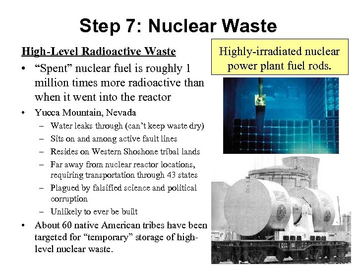 Step 7: Nuclear Waste High-Level Radioactive Waste • “Spent” nuclear fuel is roughly 1