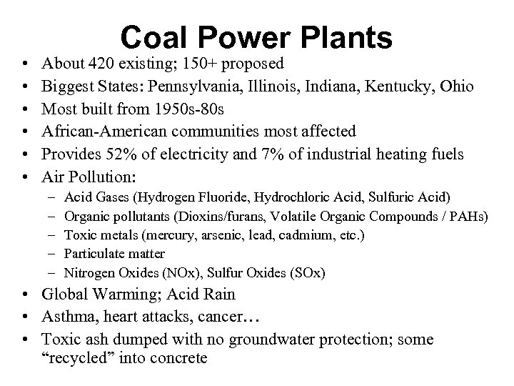  • • • Coal Power Plants About 420 existing; 150+ proposed Biggest States: