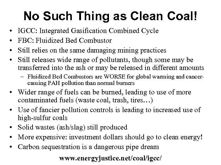 No Such Thing as Clean Coal! • • IGCC: Integrated Gasification Combined Cycle FBC: