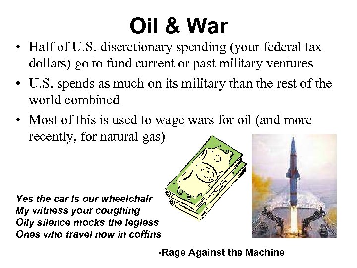 Oil & War • Half of U. S. discretionary spending (your federal tax dollars)