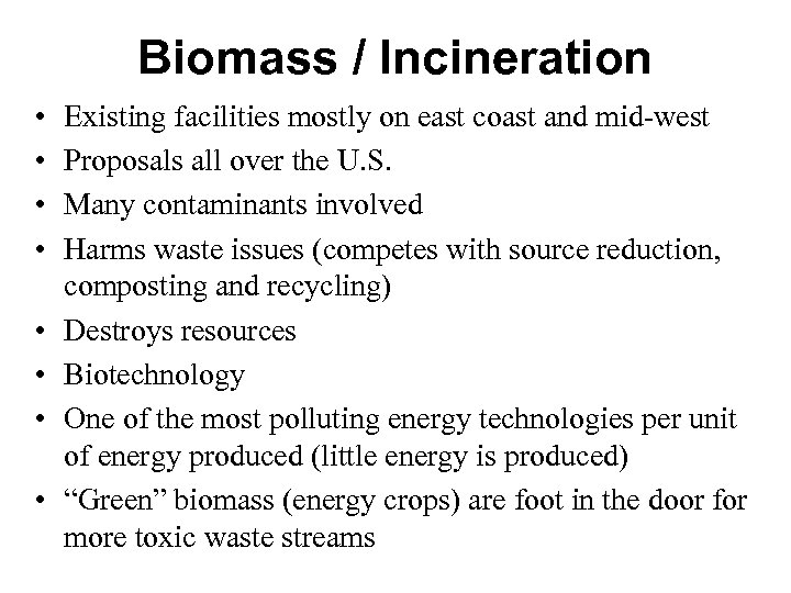 Biomass / Incineration • • Existing facilities mostly on east coast and mid-west Proposals