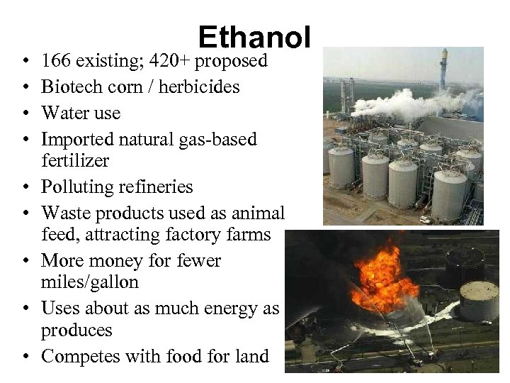  • • • Ethanol 166 existing; 420+ proposed Biotech corn / herbicides Water