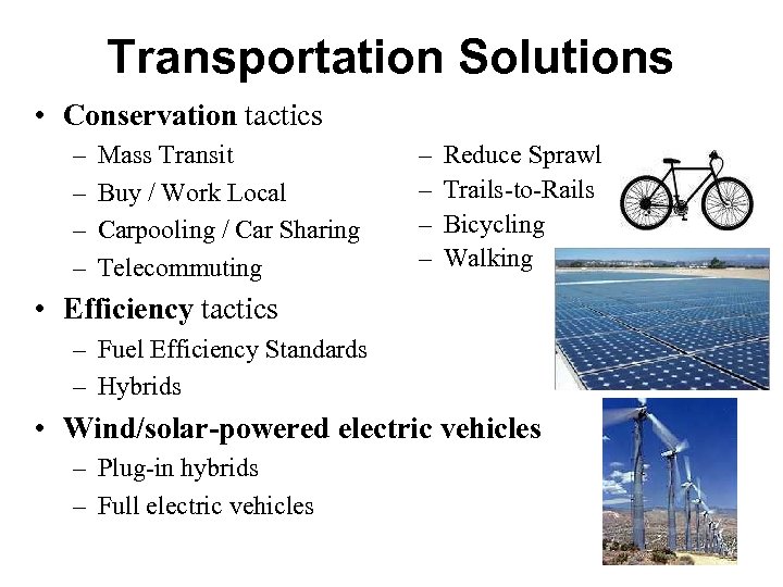 Transportation Solutions • Conservation tactics – – Mass Transit Buy / Work Local Carpooling