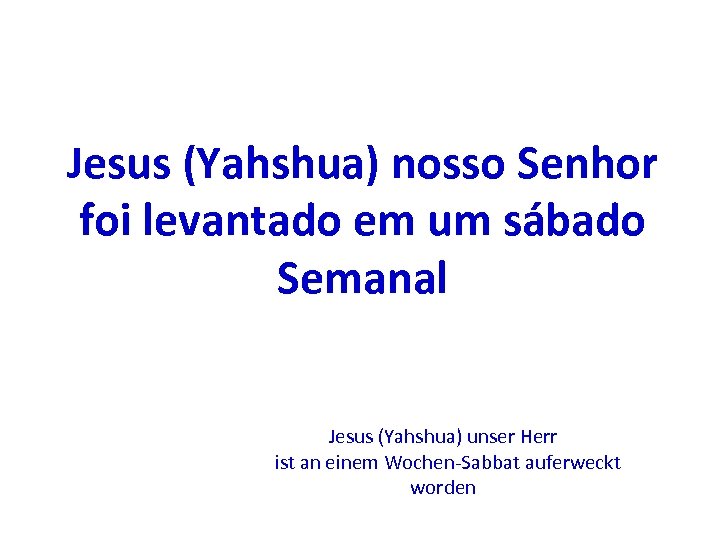 Jesus (Yahshua) nosso Senhor foi levantado em um sábado Semanal Jesus (Yahshua) unser Herr