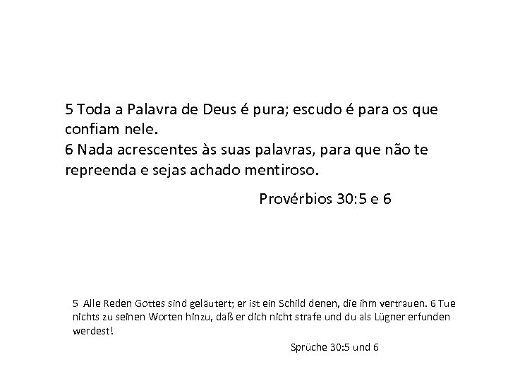 5 Toda a Palavra de Deus é pura; escudo é para os que confiam