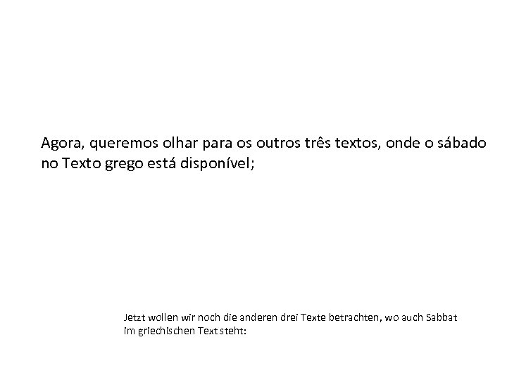 Agora, queremos olhar para os outros três textos, onde o sábado no Texto grego