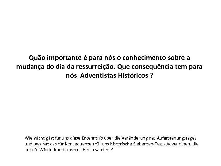 Quão importante é para nós o conhecimento sobre a mudança do dia da ressurreição.